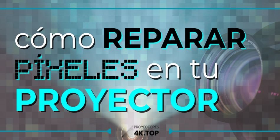 Cómo Reparar Píxeles Proyector