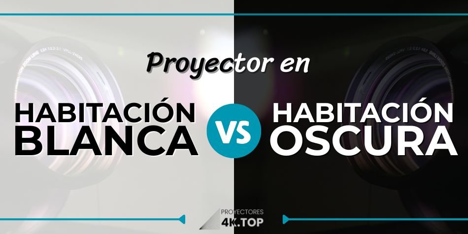 Proyector en habitación Blanca vs Oscura