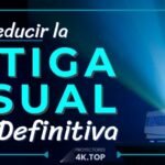 reducir la fatiga visual